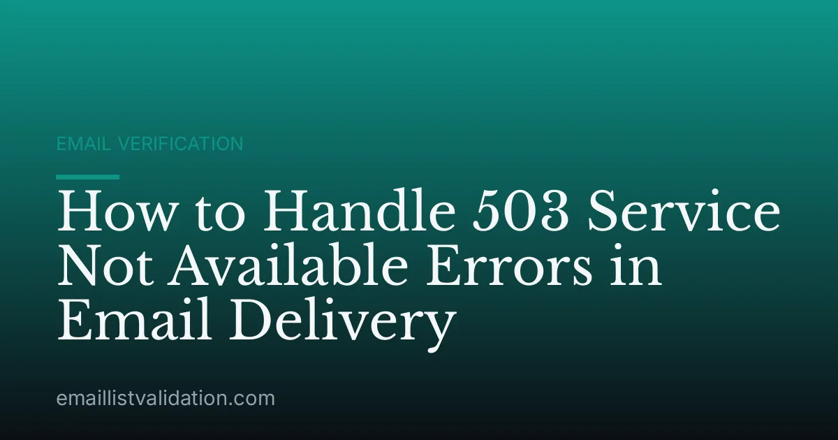 How to Handle 503 Service Not Available Errors in Email Delivery