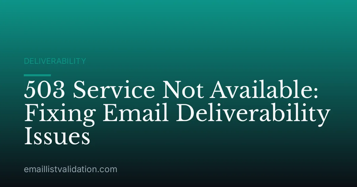 503 Service Not Available: Fixing Email Deliverability Issues