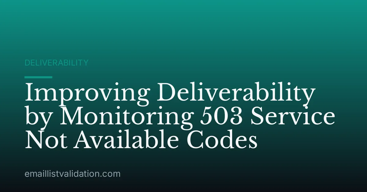 Improving Deliverability by Monitoring 503 Service Not Available Codes