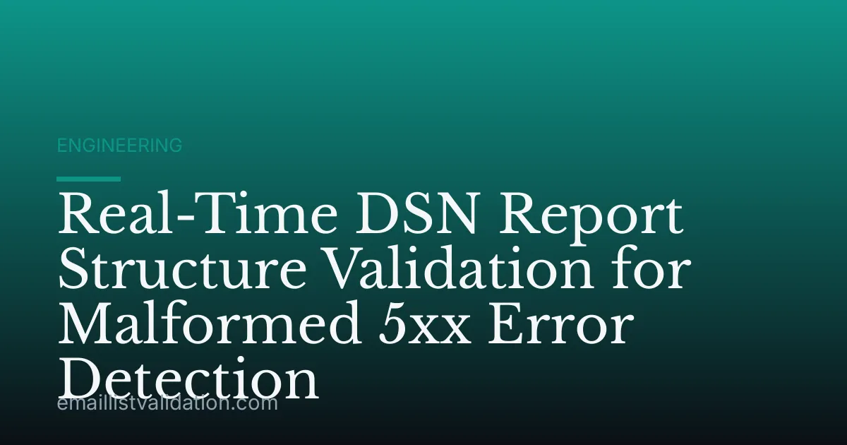 Real-Time DSN Report Structure Validation for Malformed 5xx Error Detection