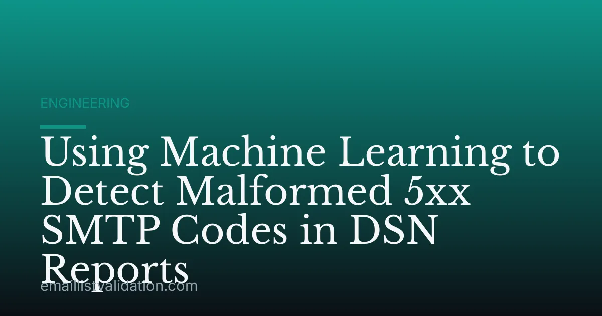Using Machine Learning to Detect Malformed 5xx SMTP Codes in DSN Reports