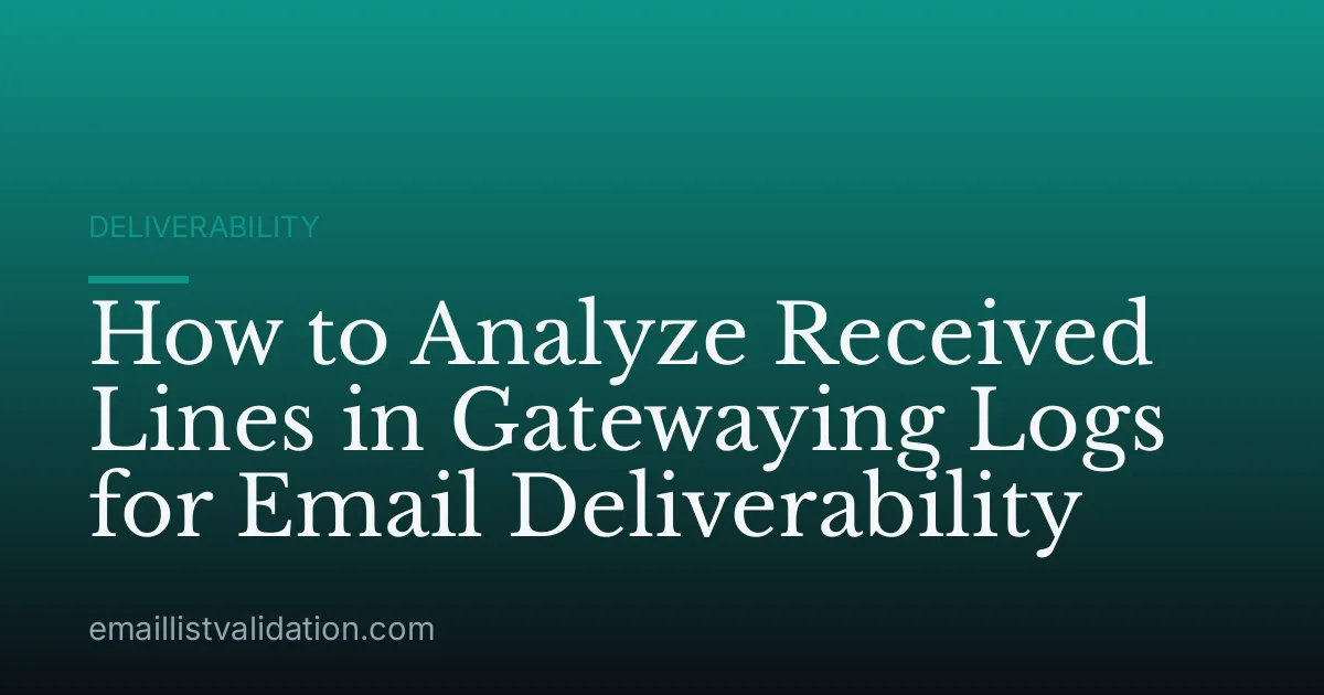 How to Analyze Received Lines in Gatewaying Logs for Email Deliverability