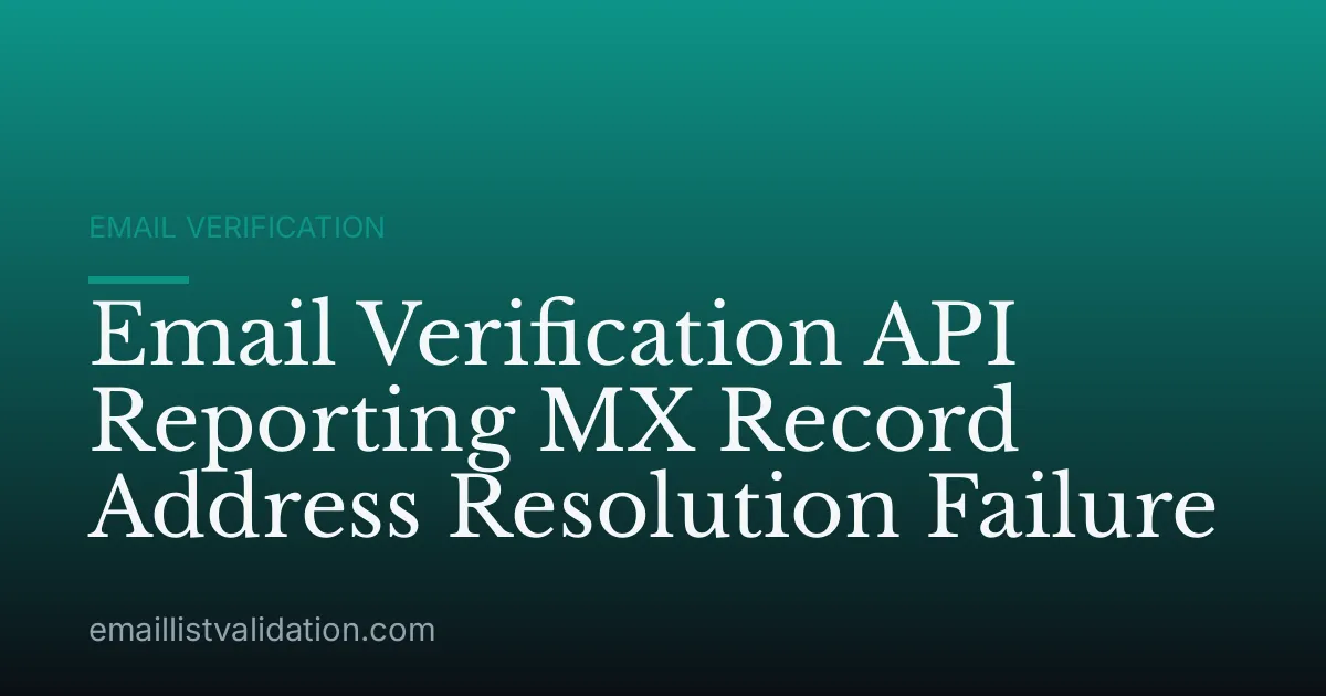 Email Verification API Reporting MX Record Address Resolution Failure