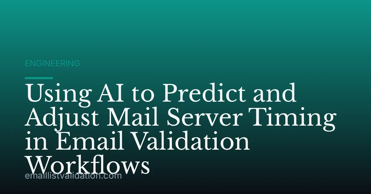 Using AI to Predict and Adjust Mail Server Timing in Email Validation Workflows