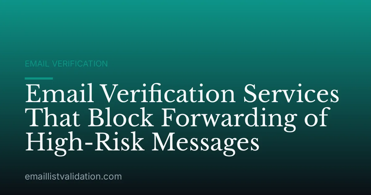 Email Verification Services That Block Forwarding of High-Risk Messages