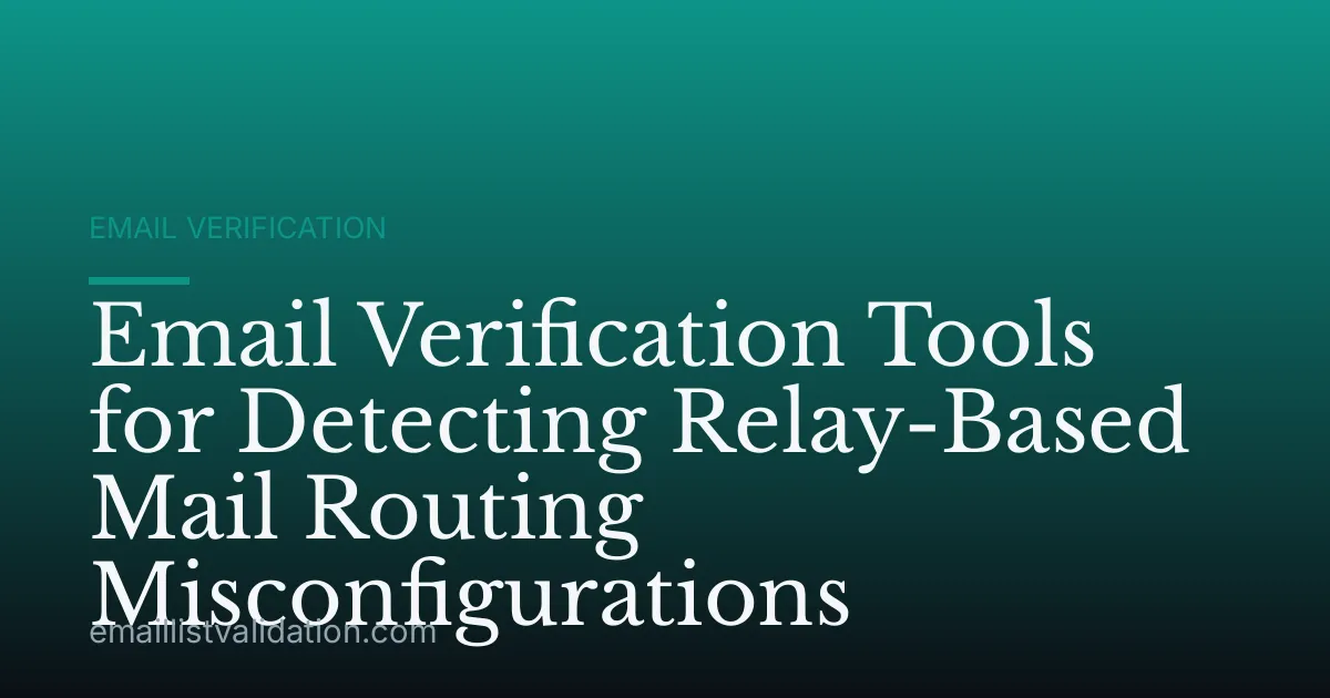 Email Verification Tools for Detecting Relay-Based Mail Routing Misconfigurations