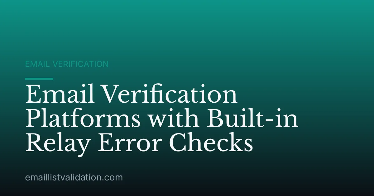 Email Verification Platforms with Built-in Relay Error Checks