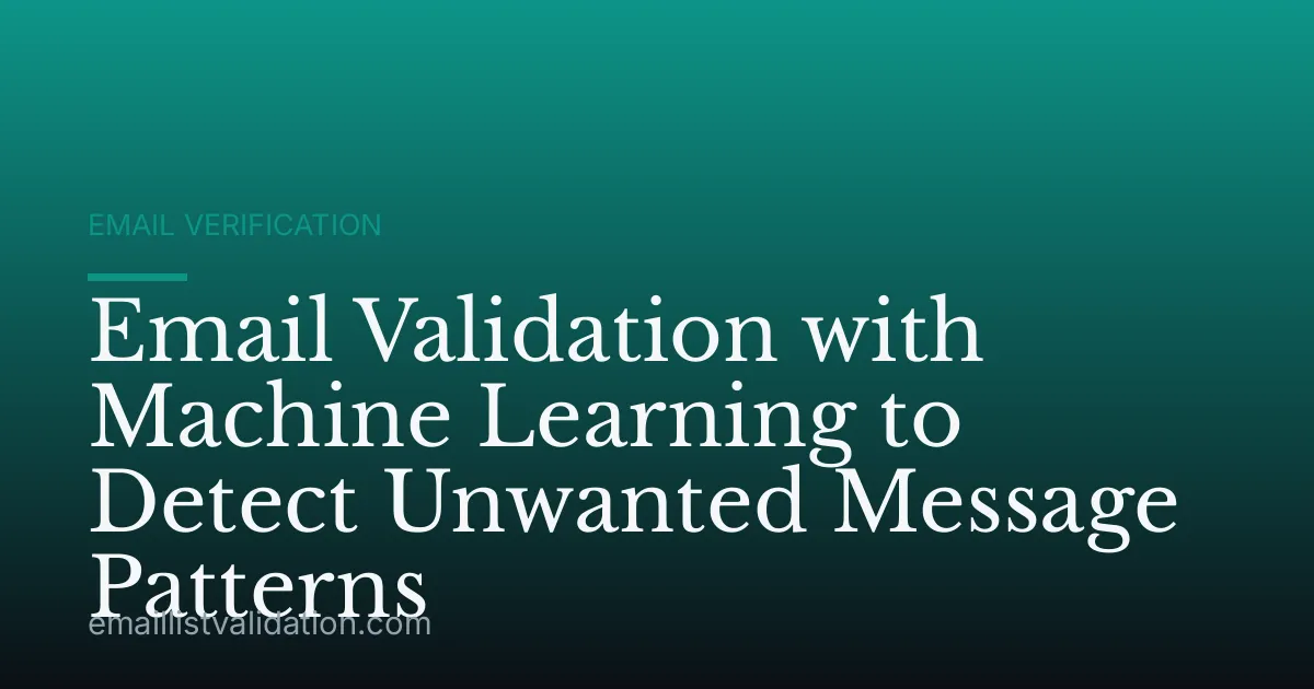 Email Validation with Machine Learning to Detect Unwanted Message Patterns