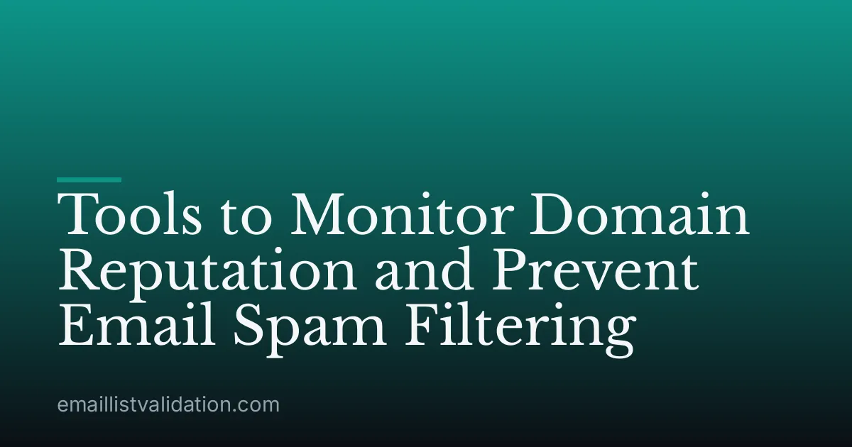 Tools to Monitor Domain Reputation and Prevent Email Spam Filtering
