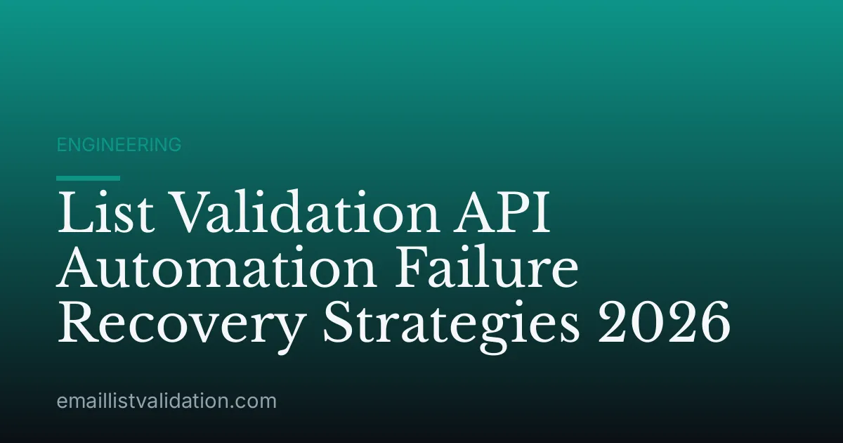 List Validation API Automation Failure Recovery Strategies 2026