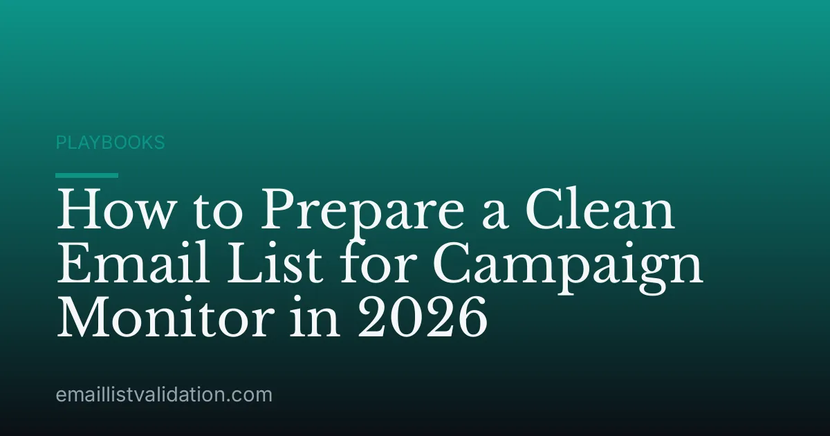 How to Prepare a Clean Email List for Campaign Monitor in 2026