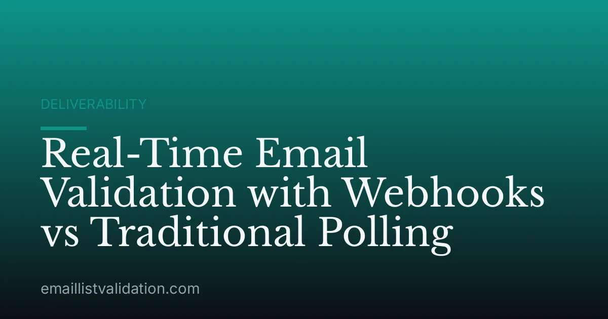 Real-Time Email Validation with Webhooks vs Traditional Polling