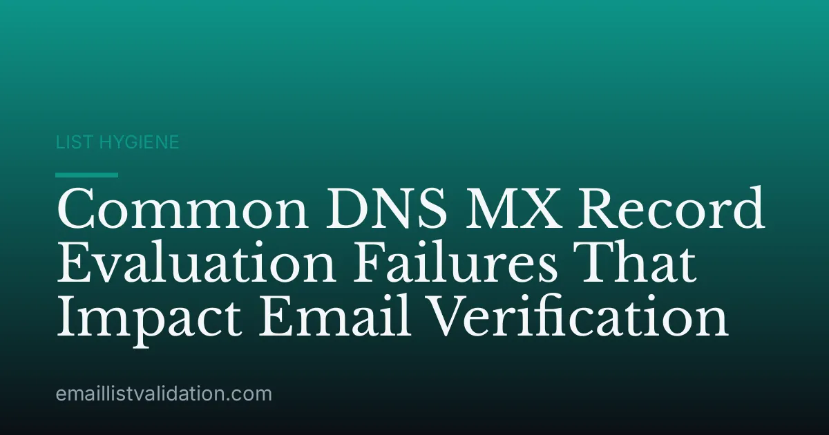 Common DNS MX Record Evaluation Failures That Impact Email Verification