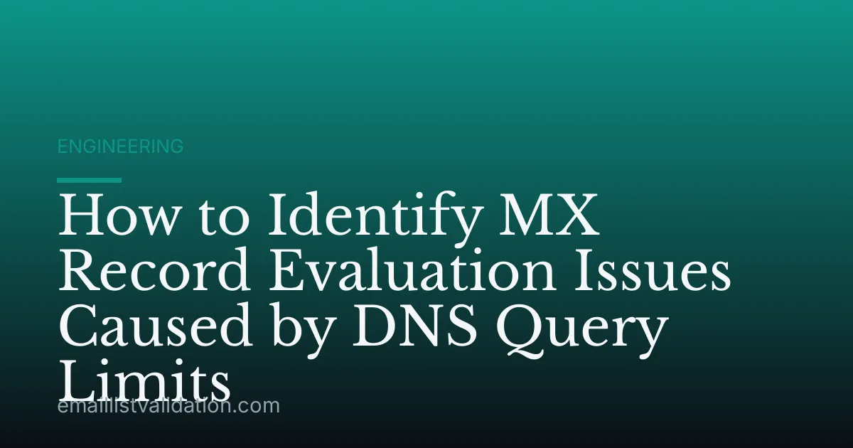 How to Identify MX Record Evaluation Issues Caused by DNS Query Limits