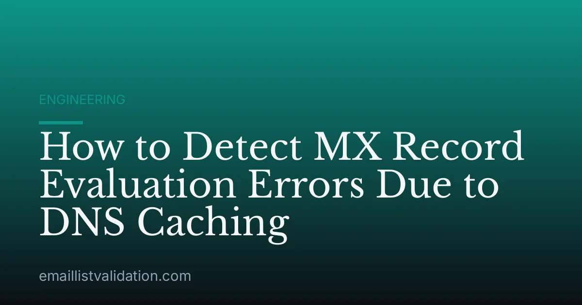 How to Detect MX Record Evaluation Errors Due to DNS Caching