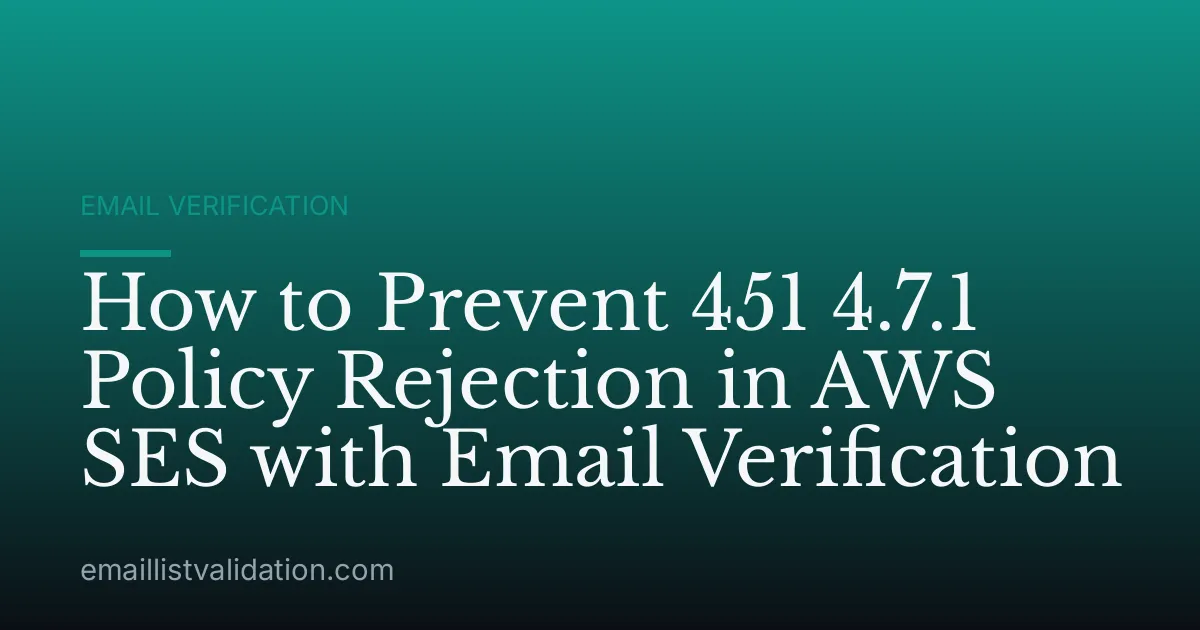 How to Prevent 451 4.7.1 Policy Rejection in AWS SES with Email Verification