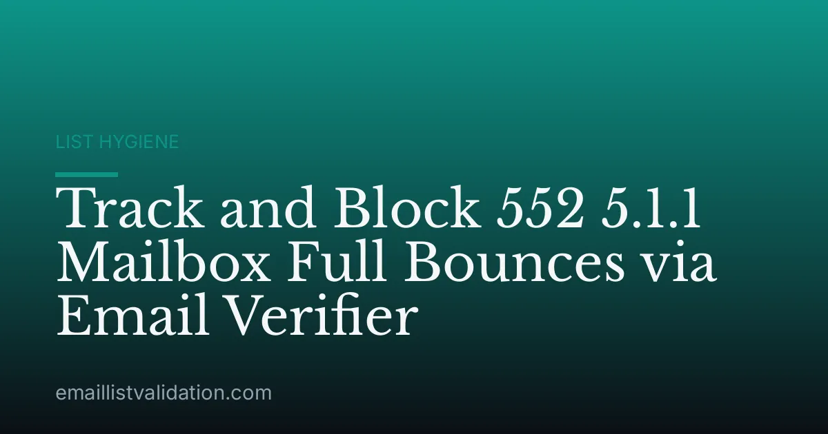 Track and Block 552 5.1.1 Mailbox Full Bounces via Email Verifier