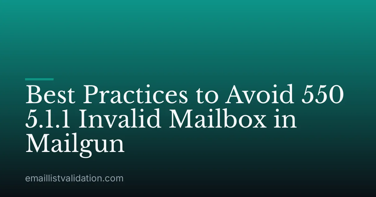 Best Practices to Avoid 550 5.1.1 Invalid Mailbox in Mailgun