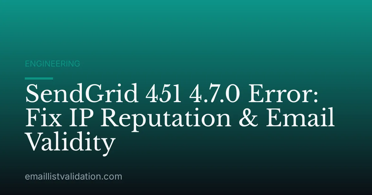 SendGrid 451 4.7.0 Error: Fix IP Reputation & Email Validity