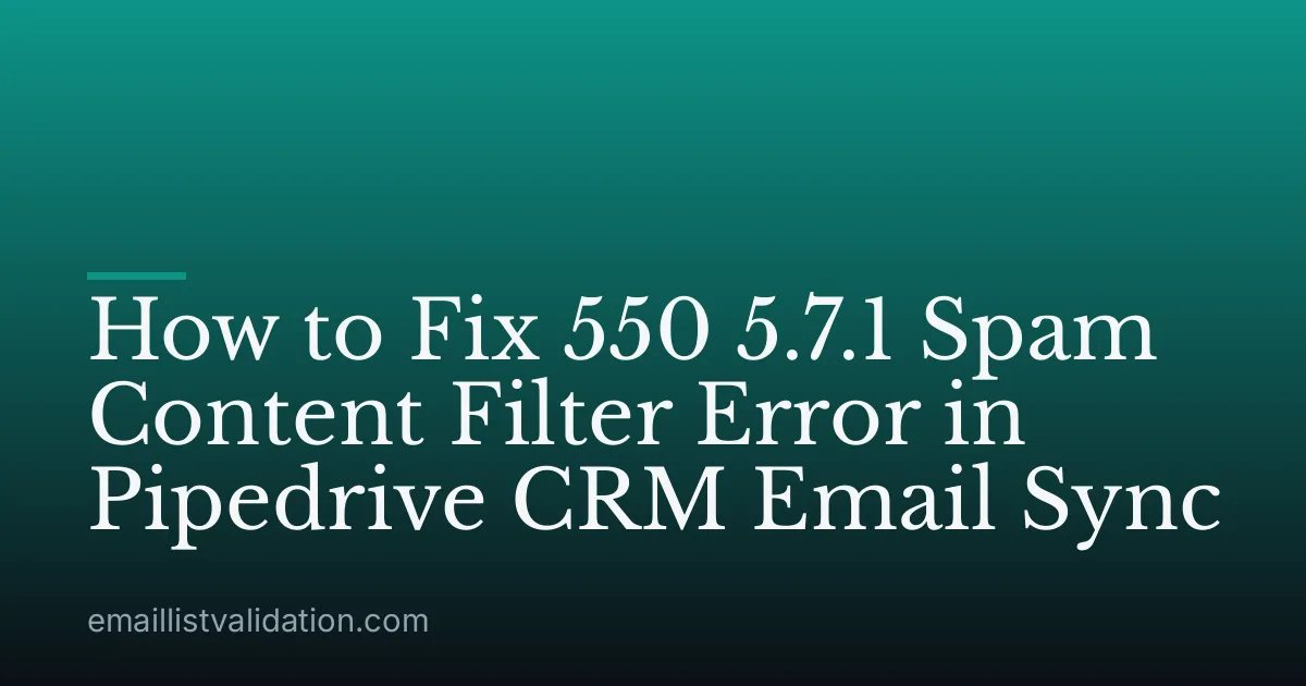 How to Fix 550 5.7.1 Spam Content Filter Error in Pipedrive CRM Email Sync