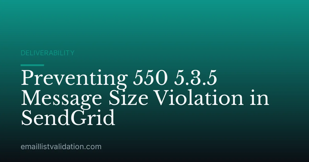 Preventing 550 5.3.5 Message Size Violation in SendGrid