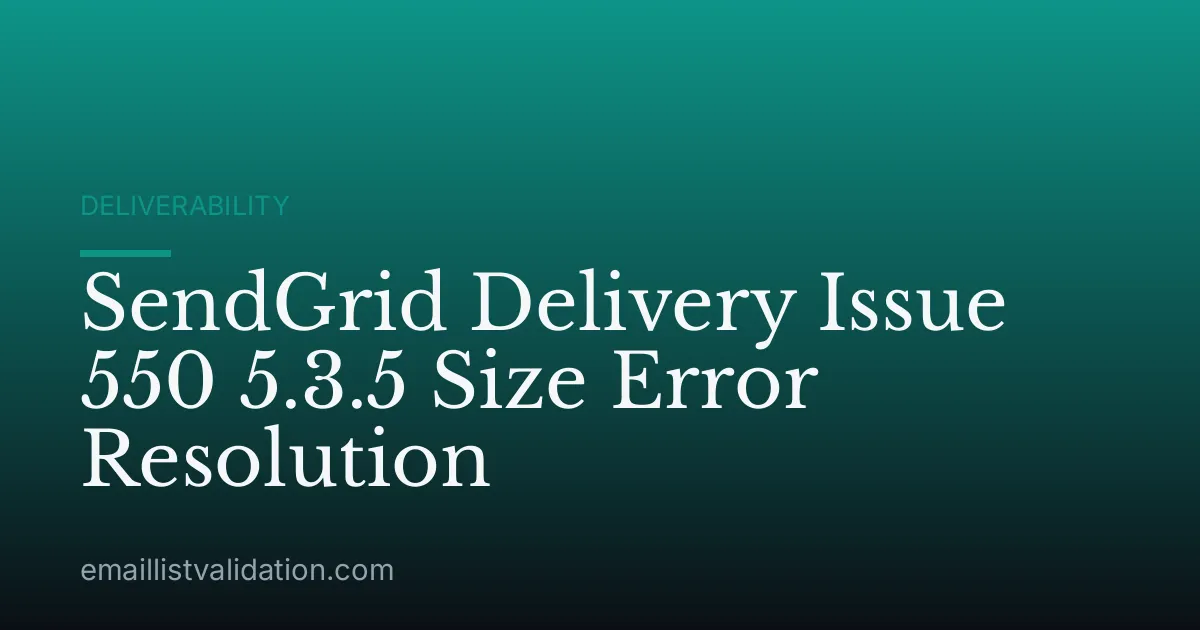 SendGrid Delivery Issue 550 5.3.5 Size Error Resolution