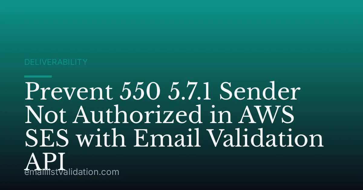 Prevent 550 5.7.1 Sender Not Authorized in AWS SES with Email Validation API