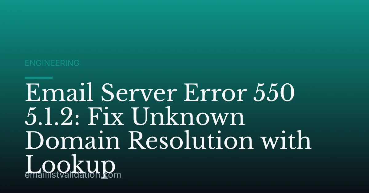 Email Server Error 550 5.1.2: Fix Unknown Domain Resolution with Lookup