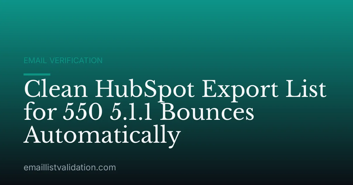 Clean HubSpot Export List for 550 5.1.1 Bounces Automatically