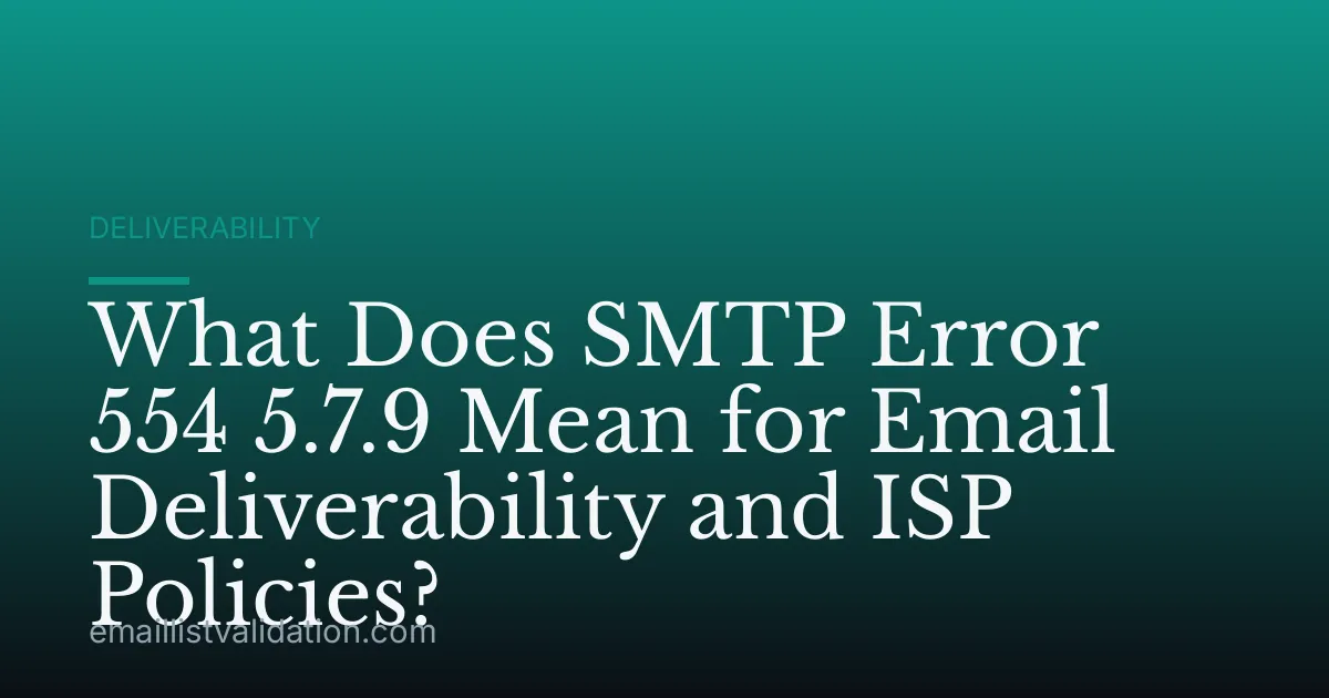 What Does SMTP Error 554 5.7.9 Mean for Email Deliverability and ISP Policies?