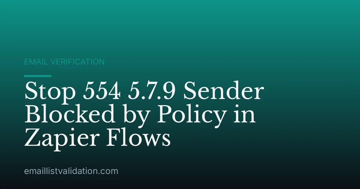 Stop 554 5.7.9 Sender Blocked by Policy in Zapier Flows
