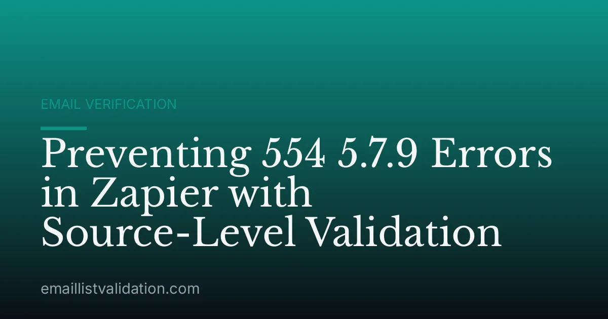 Preventing 554 5.7.9 Errors in Zapier with Source-Level Validation