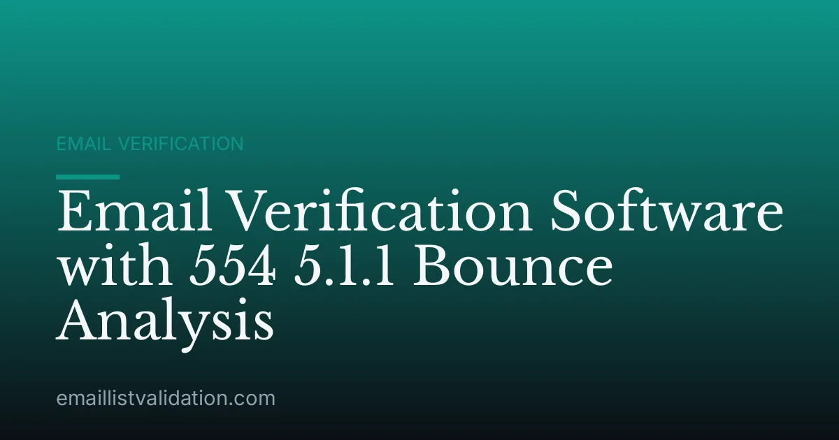 Email Verification Software with 554 5.1.1 Bounce Analysis