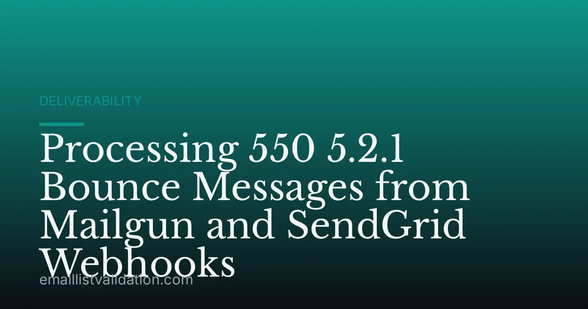 Processing 550 5.2.1 Bounce Messages from Mailgun and SendGrid Webhooks