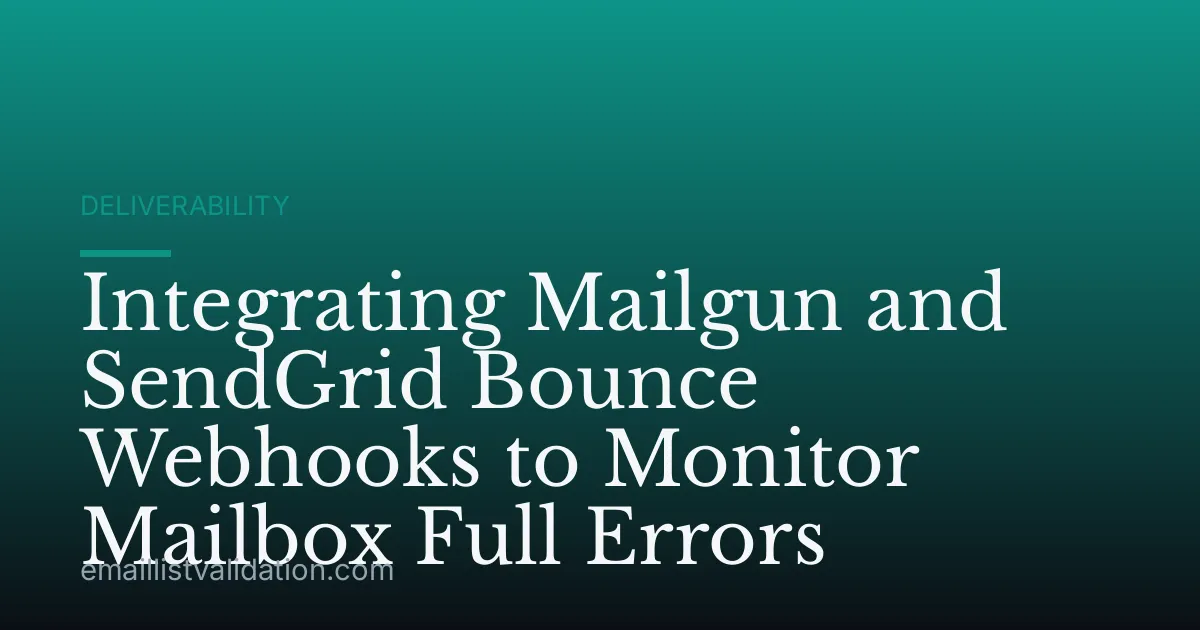 Integrating Mailgun and SendGrid Bounce Webhooks to Monitor Mailbox Full Errors