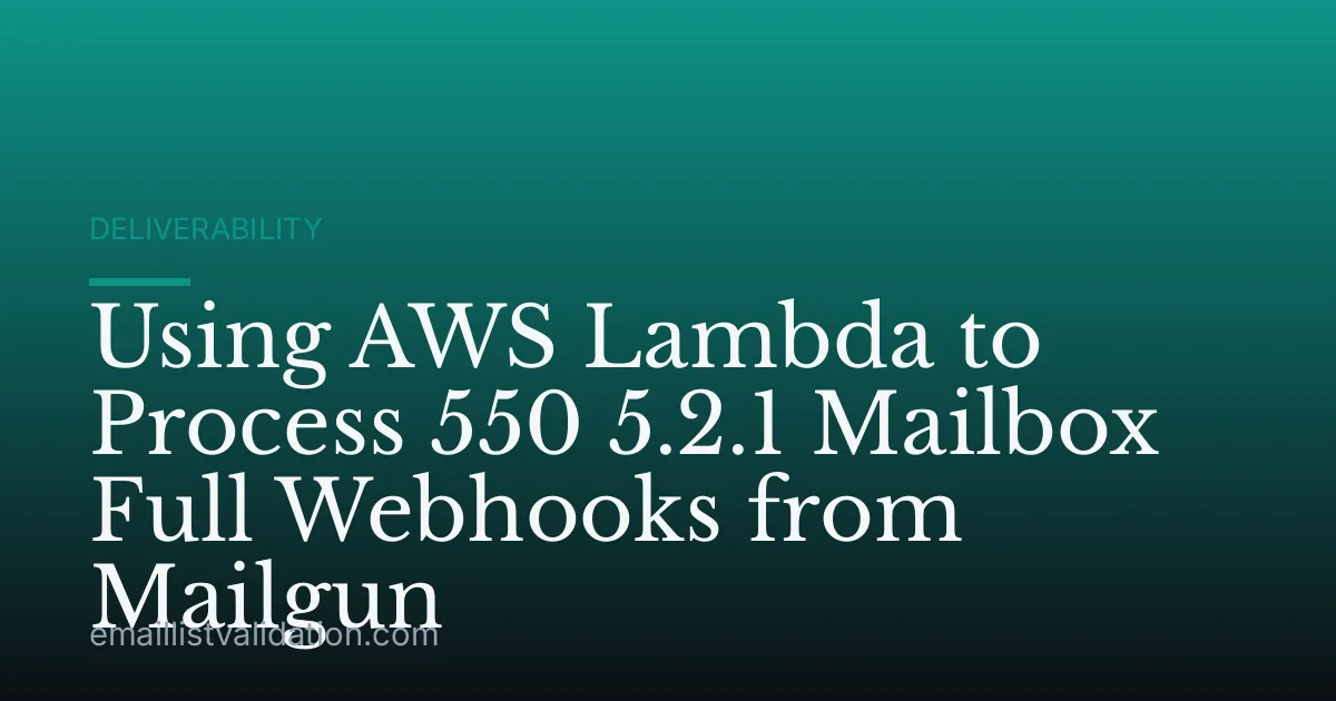 Using AWS Lambda to Process 550 5.2.1 Mailbox Full Webhooks from Mailgun