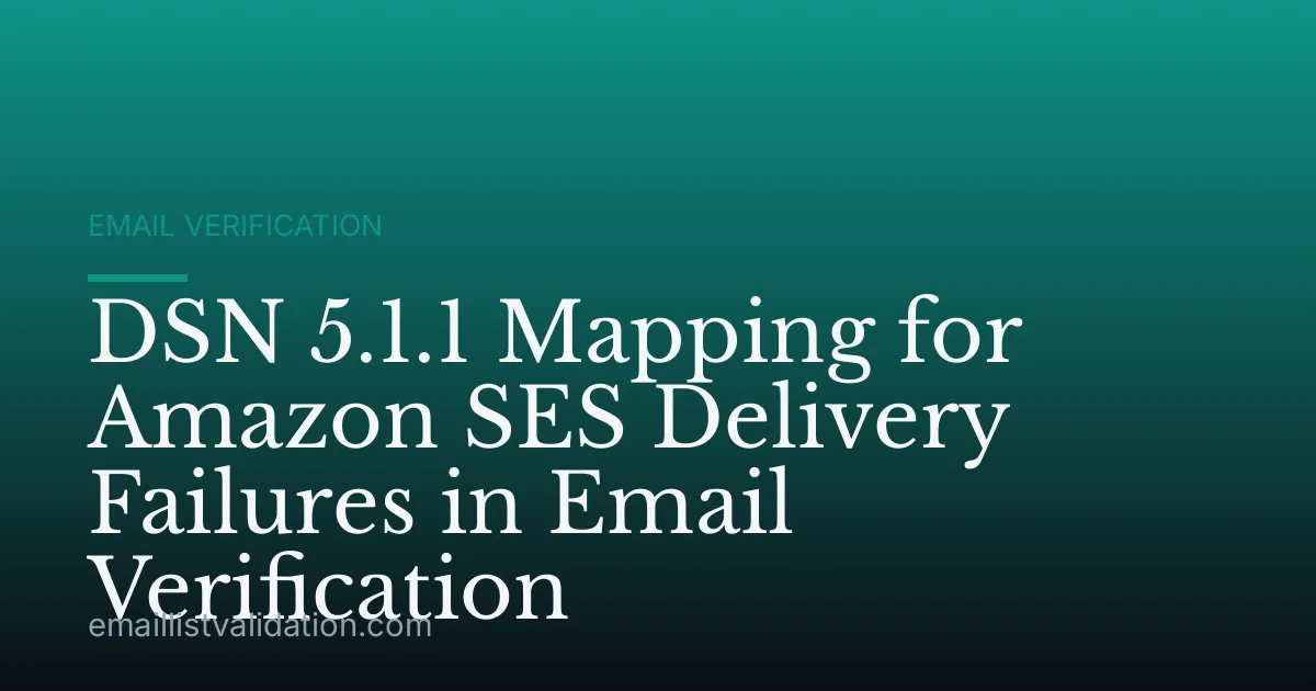 DSN 5.1.1 Mapping for Amazon SES Delivery Failures in Email Verification