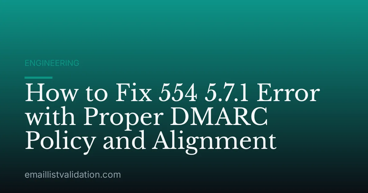 How to Fix 554 5.7.1 Error with Proper DMARC Policy and Alignment