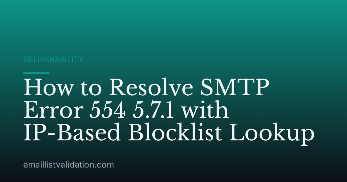 How to Resolve SMTP Error 554 5.7.1 with IP-Based Blocklist Lookup