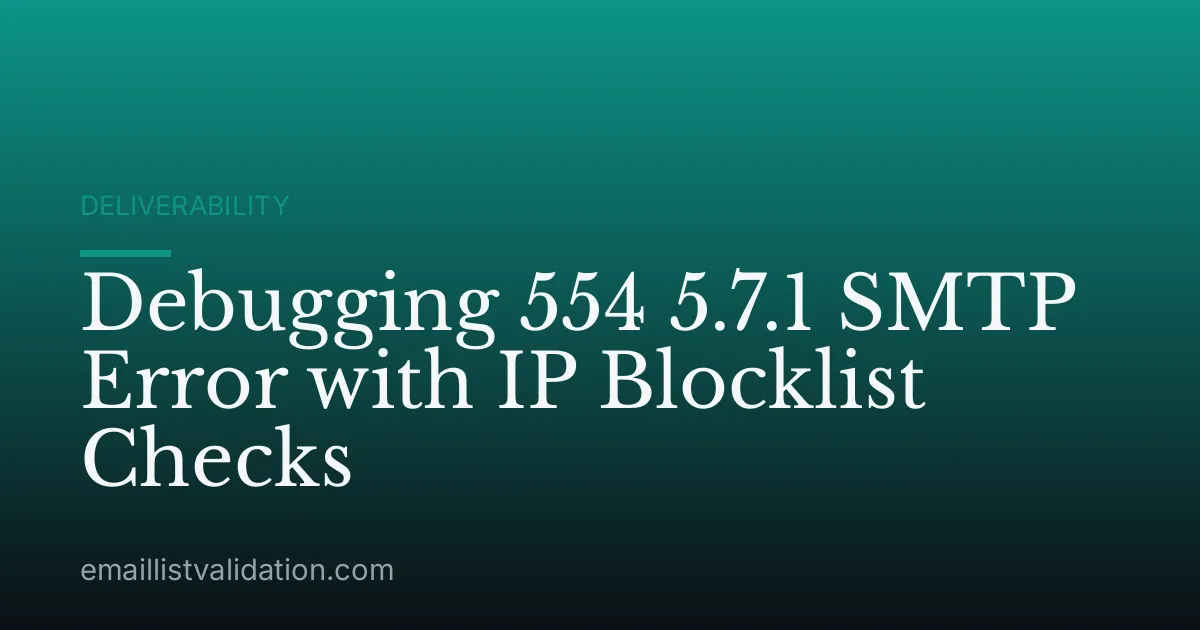 Debugging 554 5.7.1 SMTP Error with IP Blocklist Checks