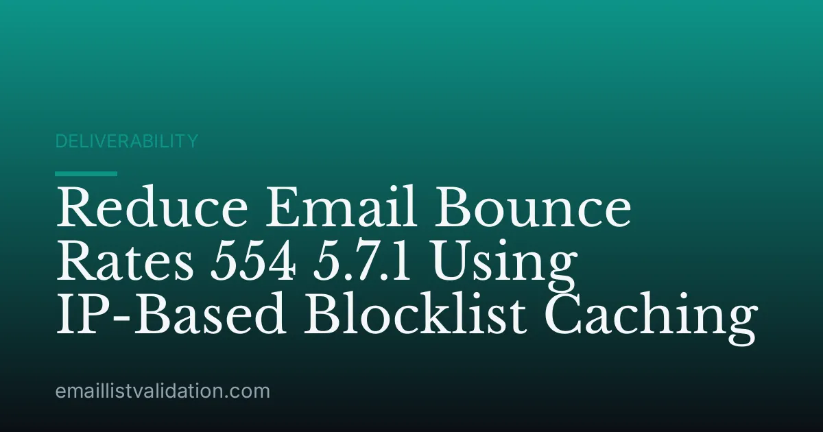 Reduce Email Bounce Rates 554 5.7.1 Using IP-Based Blocklist Caching