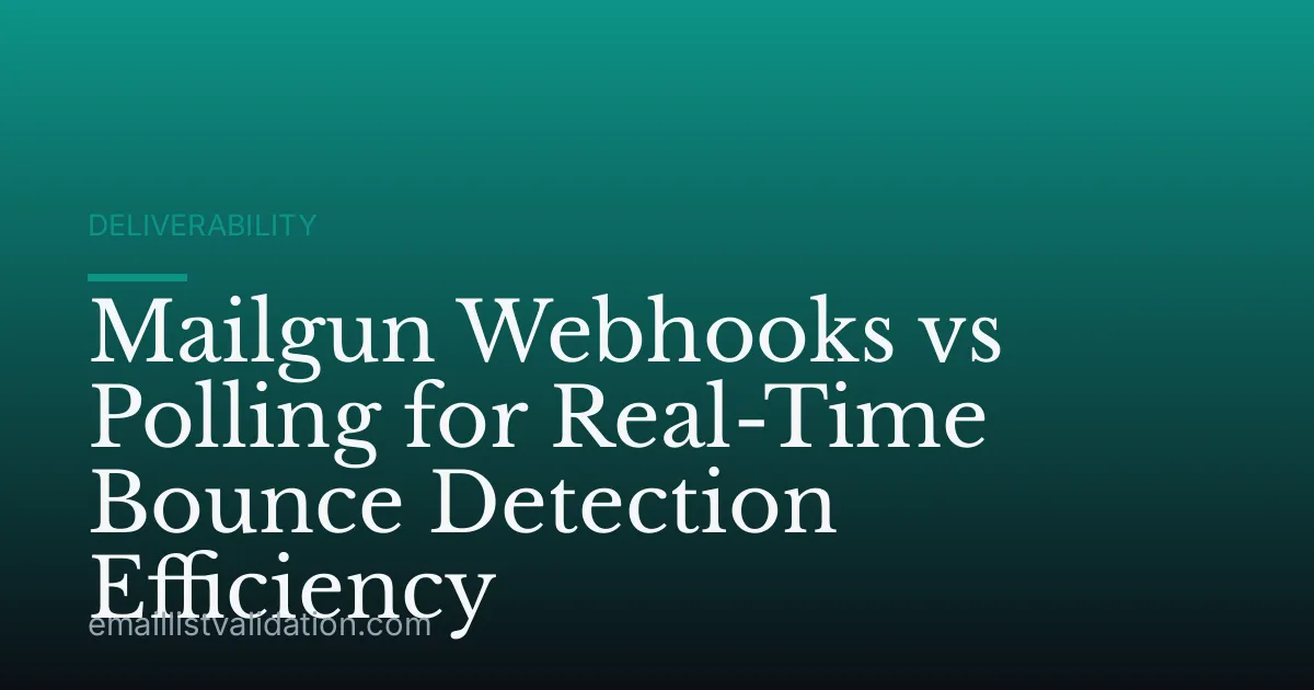 Mailgun Webhooks vs Polling for Real-Time Bounce Detection Efficiency