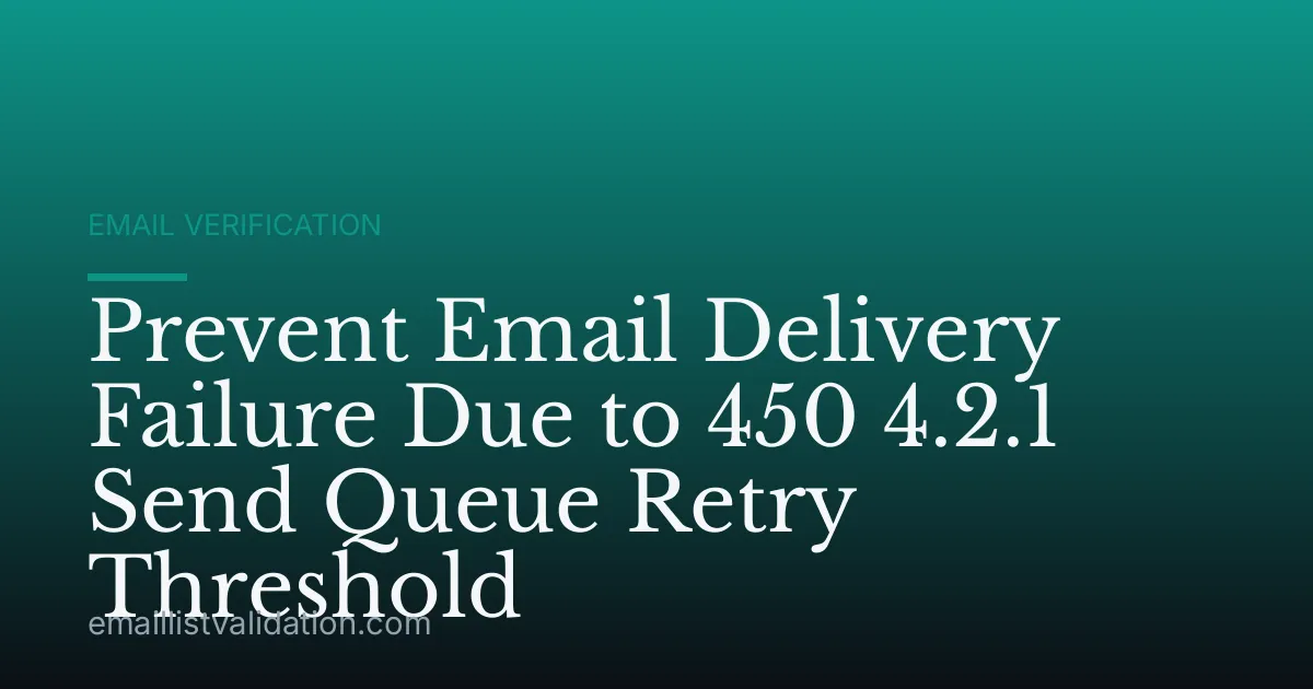 Prevent Email Delivery Failure Due to 450 4.2.1 Send Queue Retry Threshold