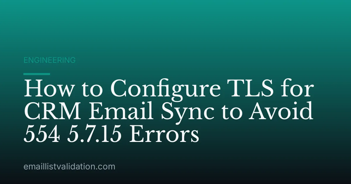How to Configure TLS for CRM Email Sync to Avoid 554 5.7.15 Errors