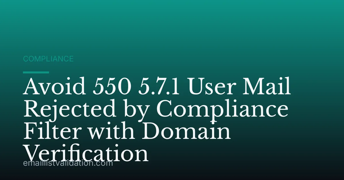 Avoid 550 5.7.1 User Mail Rejected by Compliance Filter with Domain Verification