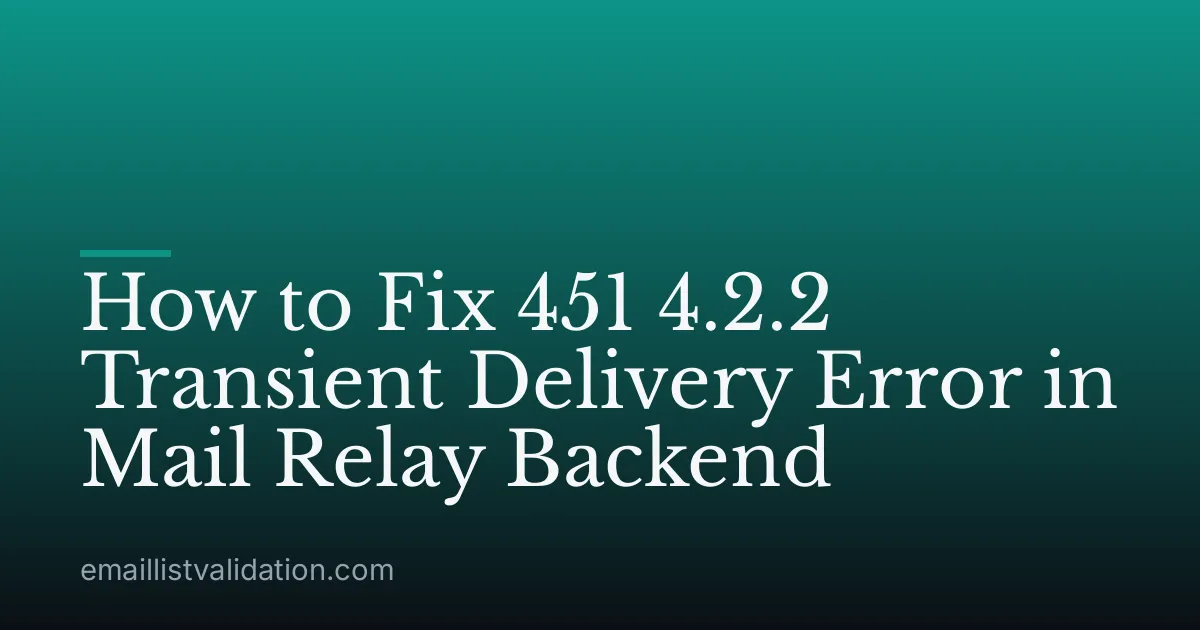 How to Fix 451 4.2.2 Transient Delivery Error in Mail Relay Backend