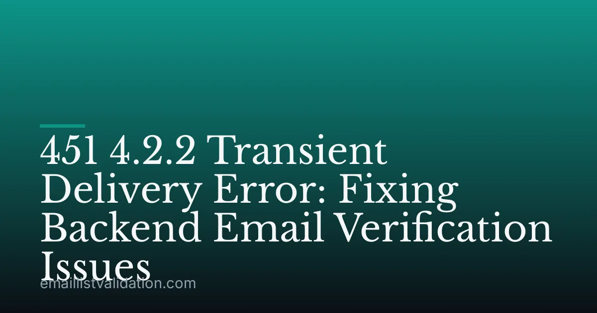 451 4.2.2 Transient Delivery Error: Fixing Backend Email Verification Issues