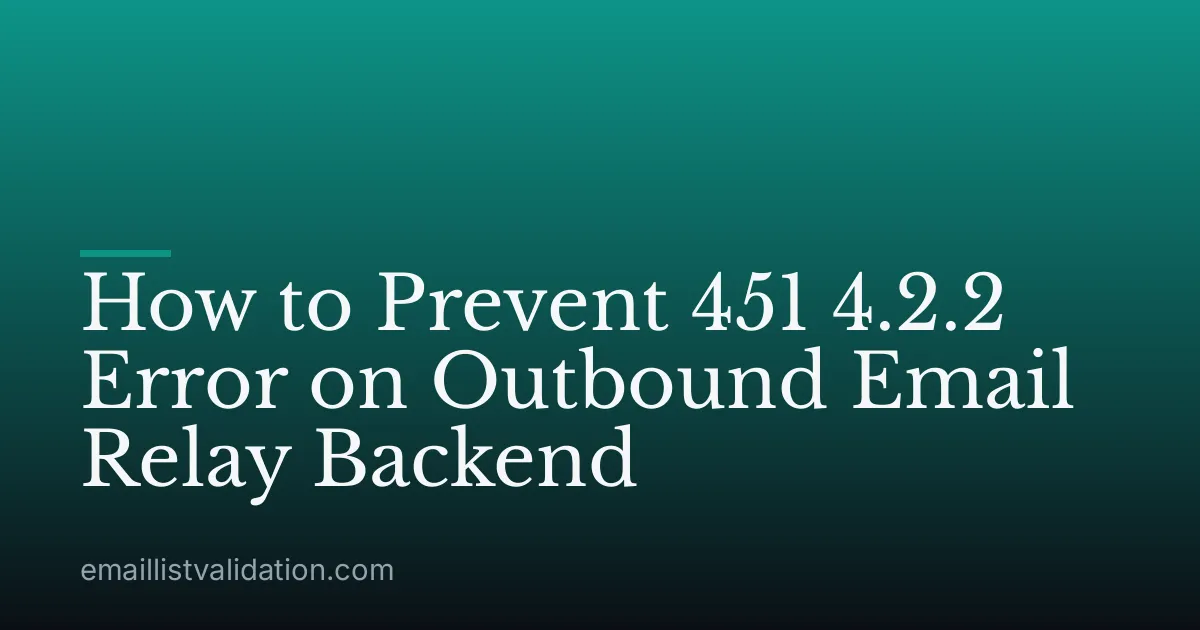 How to Prevent 451 4.2.2 Error on Outbound Email Relay Backend