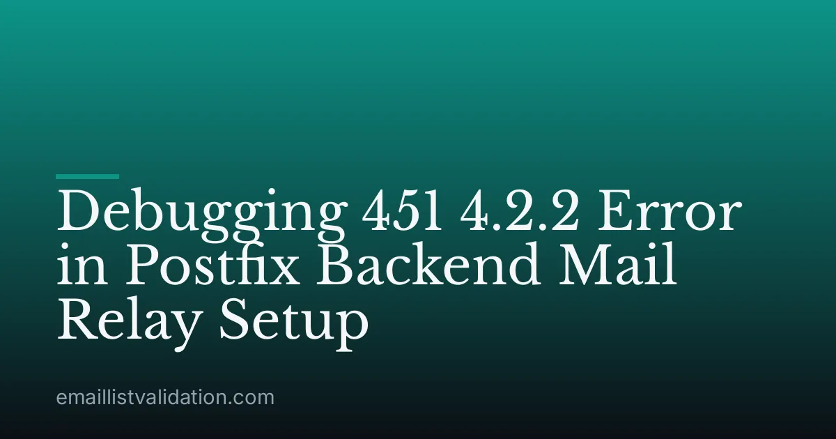 Debugging 451 4.2.2 Error in Postfix Backend Mail Relay Setup