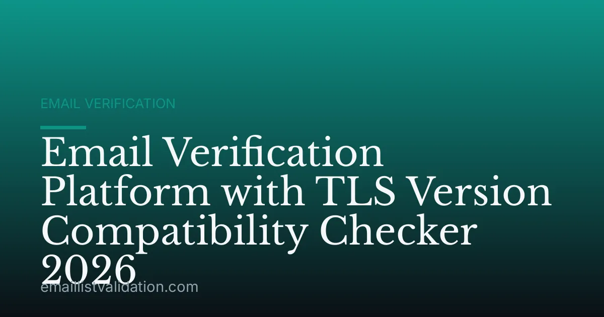 Email Verification Platform with TLS Version Compatibility Checker 2026